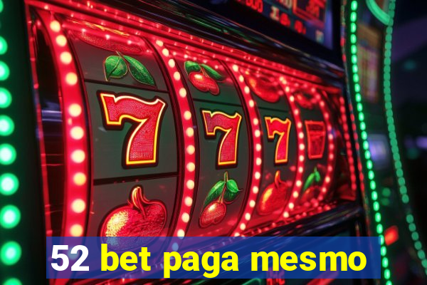 52 bet paga mesmo